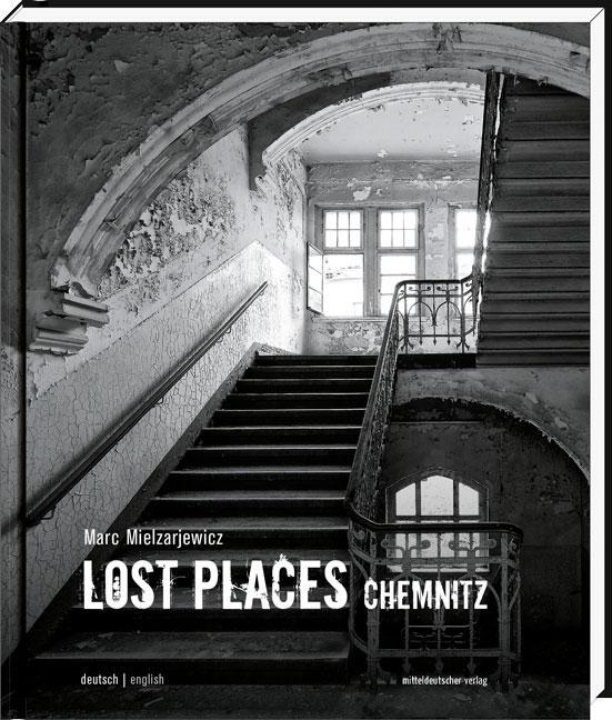 Cover: 9783954621606 | Lost Places Chemnitz | Verborgene Welten | Buch | Lost Places | 2014