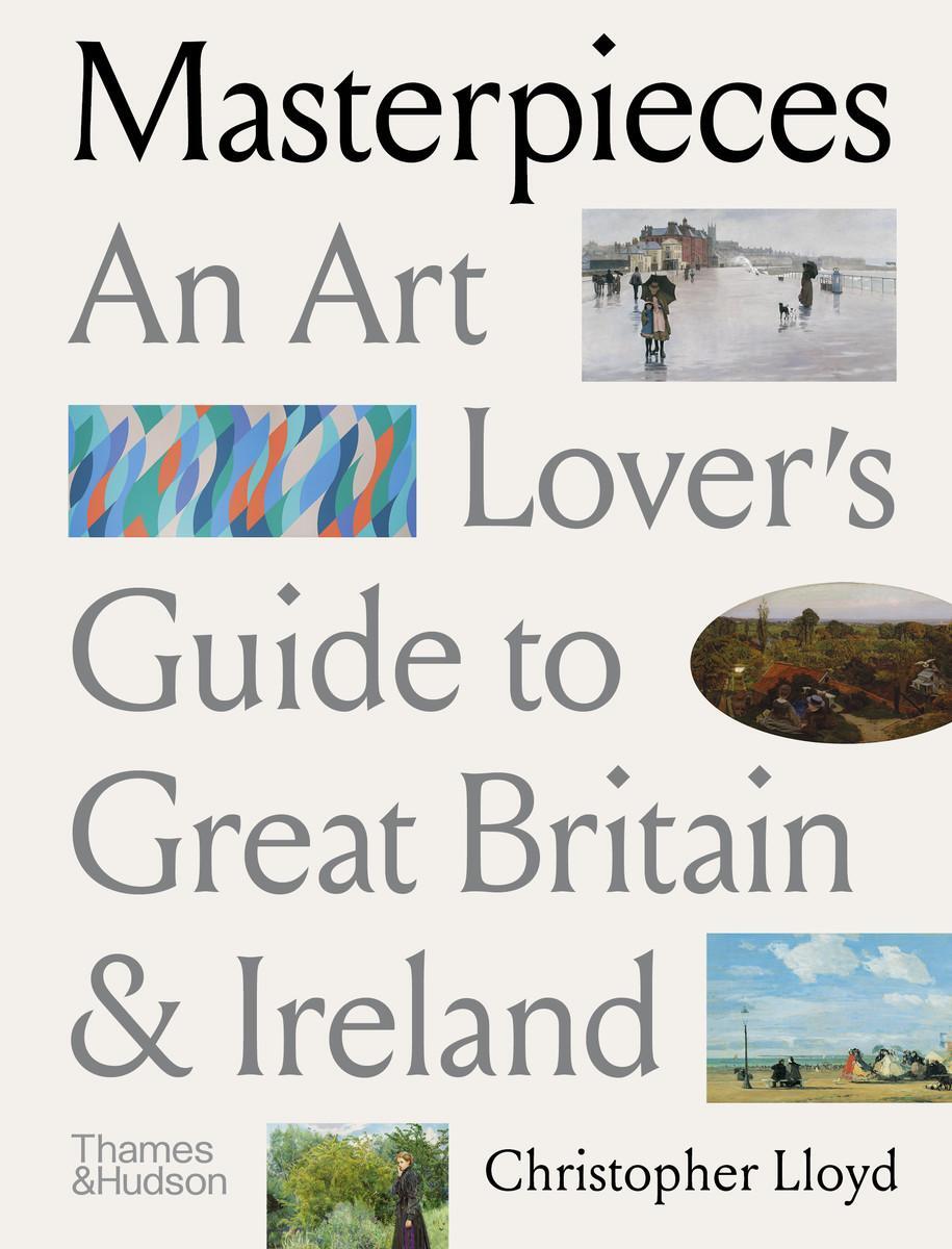 Cover: 9780500296547 | Masterpieces | An Art Lover's Guide to Great Britain and Ireland