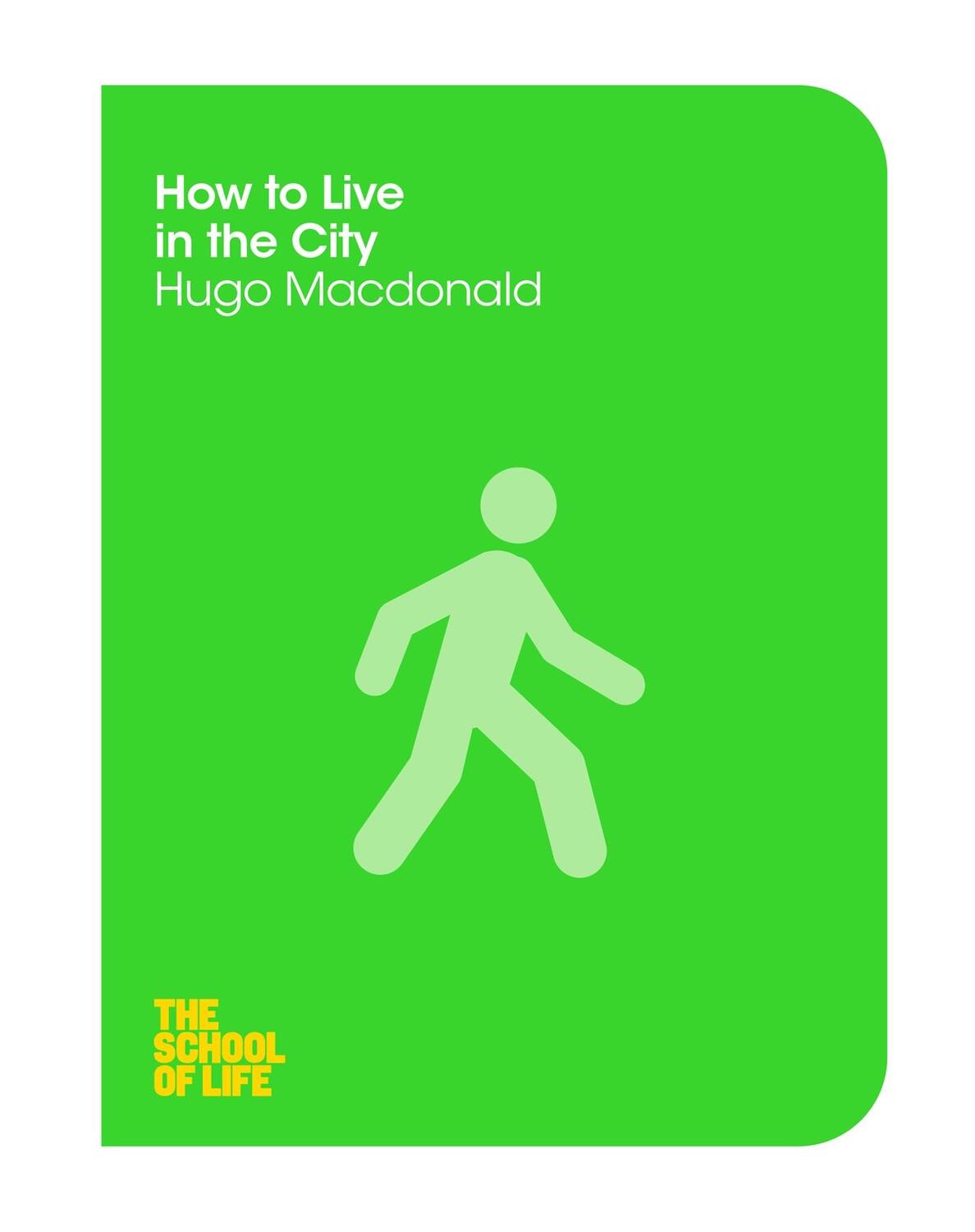 Cover: 9781447293316 | How to Live in the City | The School of Life | Hugo Macdonald | Buch