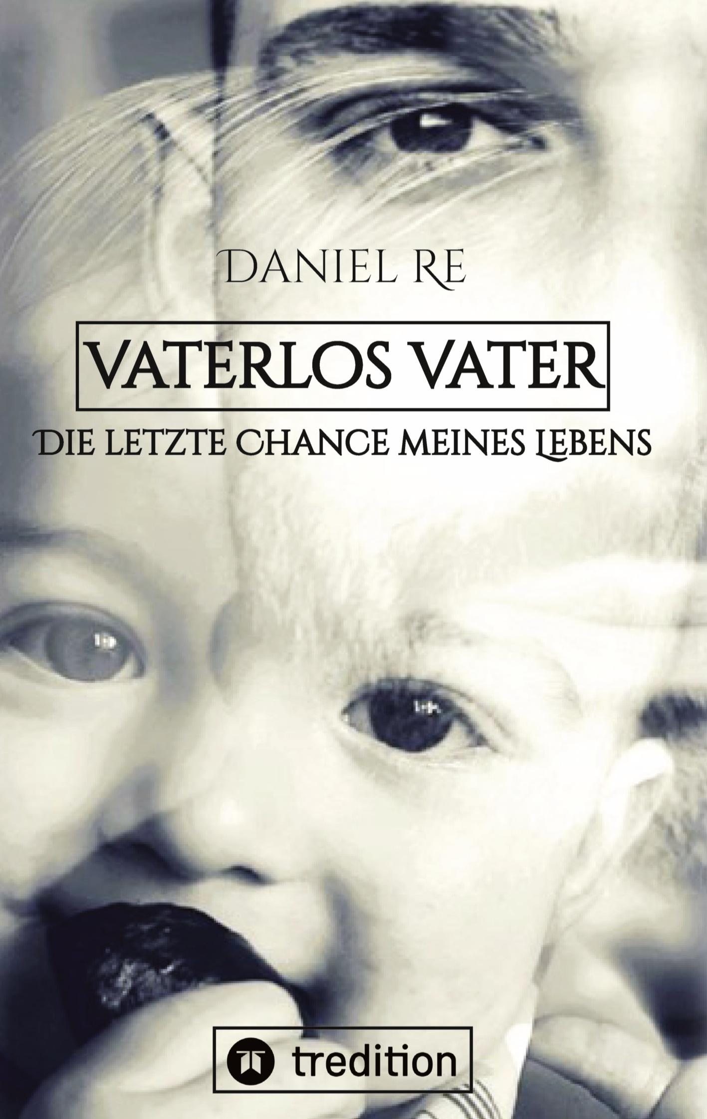 Cover: 9783347839212 | Vaterlos Vater | Die letzte Chance meines Lebens | Daniel Re | Buch