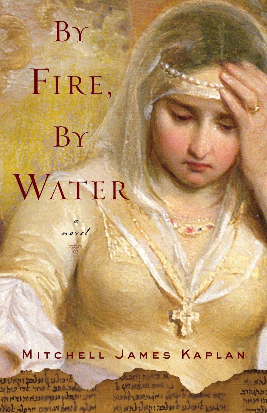Cover: 9781590513521 | By Fire, By Water | A Novel | Mitchell James Kaplan | Taschenbuch