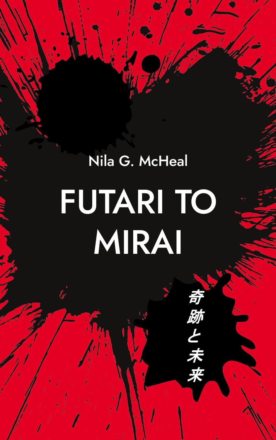 Cover: 9783756857531 | Futari to Mirai | Nila G. McHeal | Taschenbuch | Paperback | Deutsch