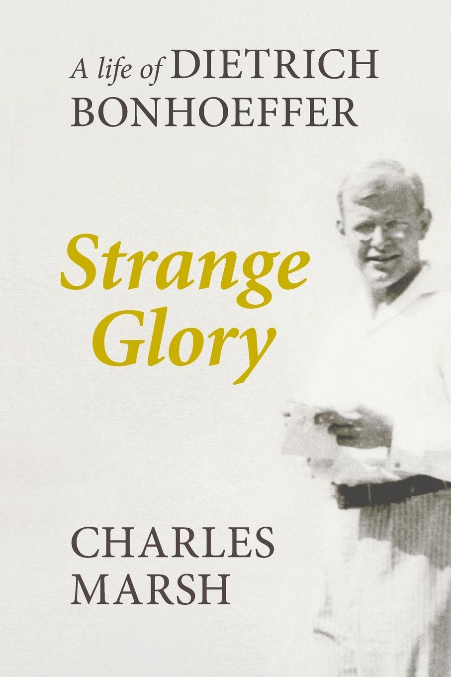 Cover: 9780281073139 | Strange Glory | A Life Of Dietrich Bonhoeffer | Charles Marsh | Buch