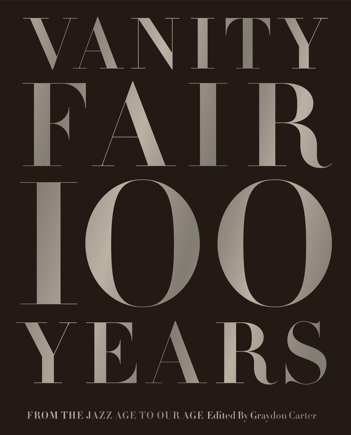 Cover: 9781419708633 | Vanity Fair 100 Years | From the Jazz Age to Our Age | Graydon Carter