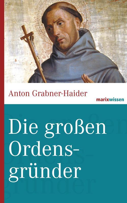 Cover: 9783865399212 | Die großen Ordensgründer | Anton Grabner-Haider | Buch | marixwissen