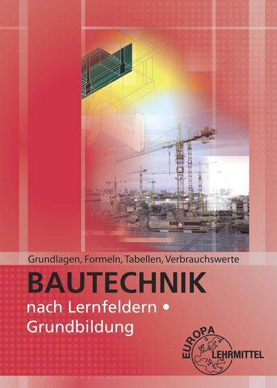Cover: 9783808545348 | Bautechnik nach Lernfeldern, Grundbildung - Grundlagen, Formeln,...