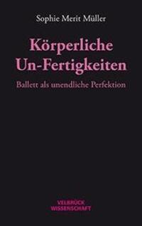Cover: 9783958320895 | Körperliche Un-Fertigkeiten | Ballett als unendliche Perfektion | Buch