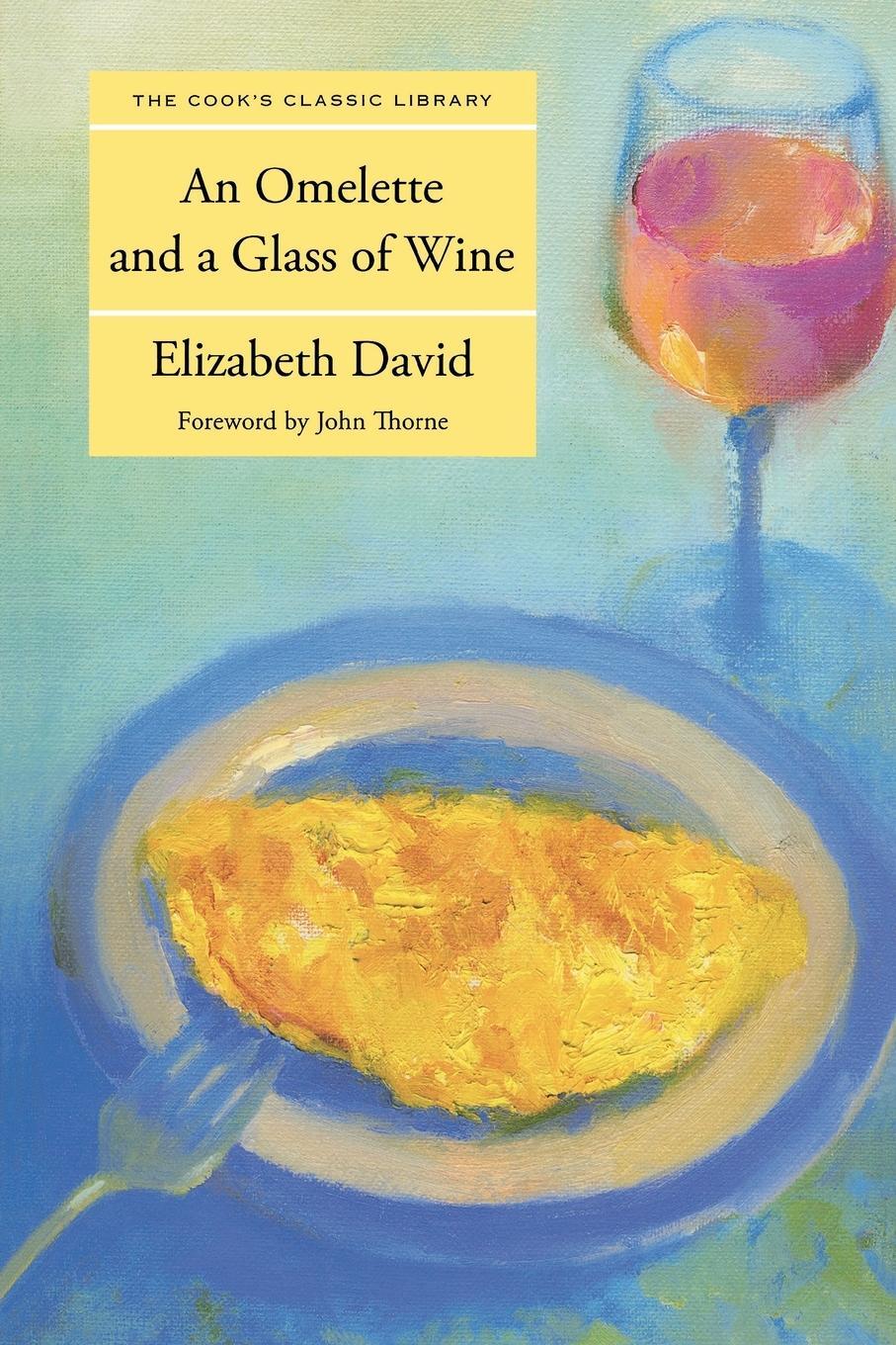 Cover: 9781599218601 | Omelette and a Glass of Wine | Elizabeth David | Taschenbuch | 2010