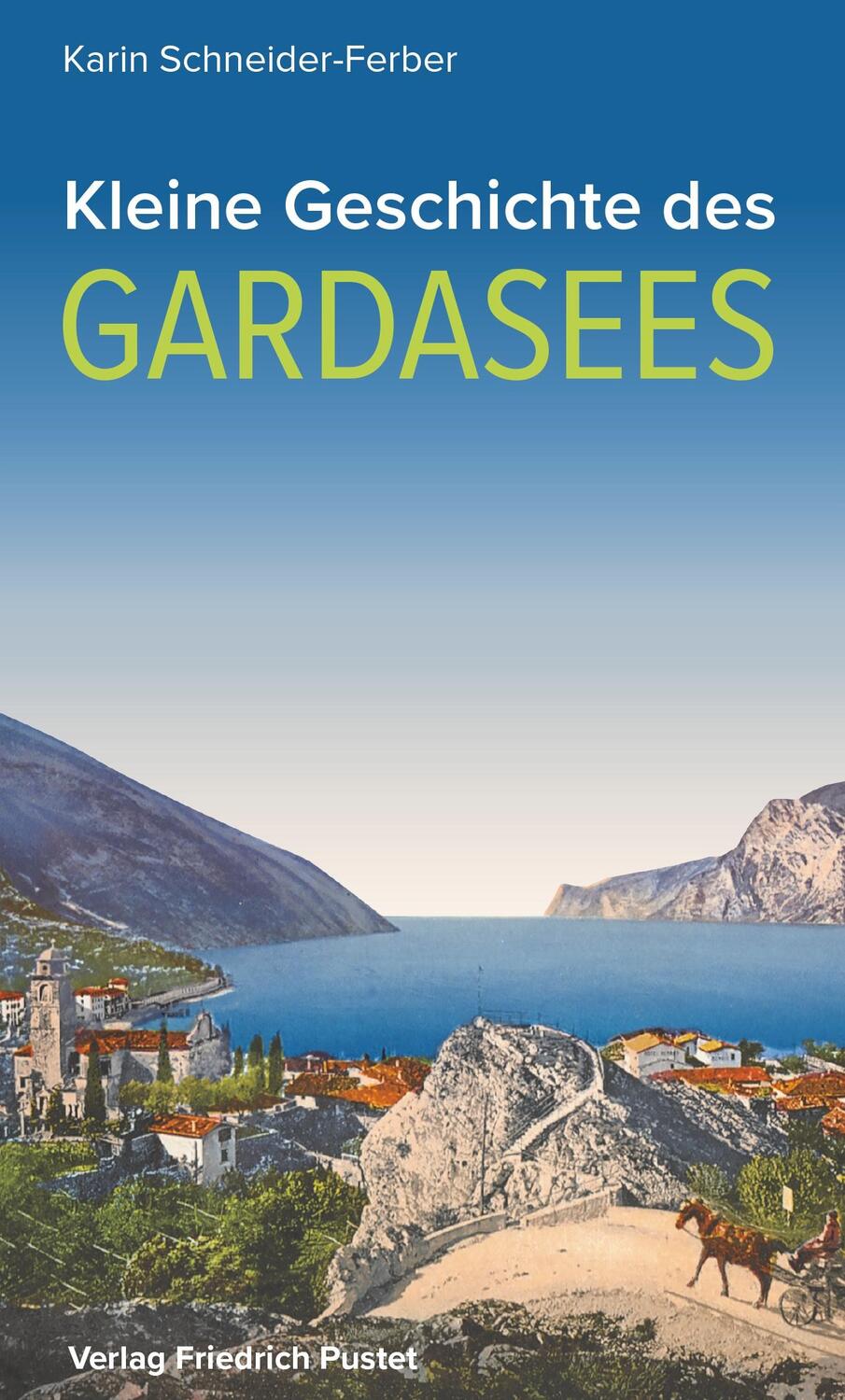 Cover: 9783791732152 | Kleine Geschichte des Gardasees | Karin Schneider-Ferber | Taschenbuch