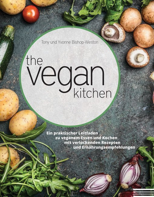 Cover: 9783956314209 | The Vegan Kitchen | Tony Bishop-Weston (u. a.) | Taschenbuch | 2016