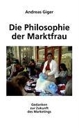 Cover: 9783833451362 | Die Philosophie der Marktfrau | Gedanken zur Zukunft des Marketings