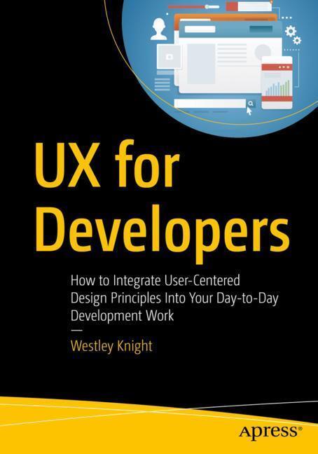 Cover: 9781484242261 | UX for Developers | Westley Knight | Taschenbuch | Paperback | 2018