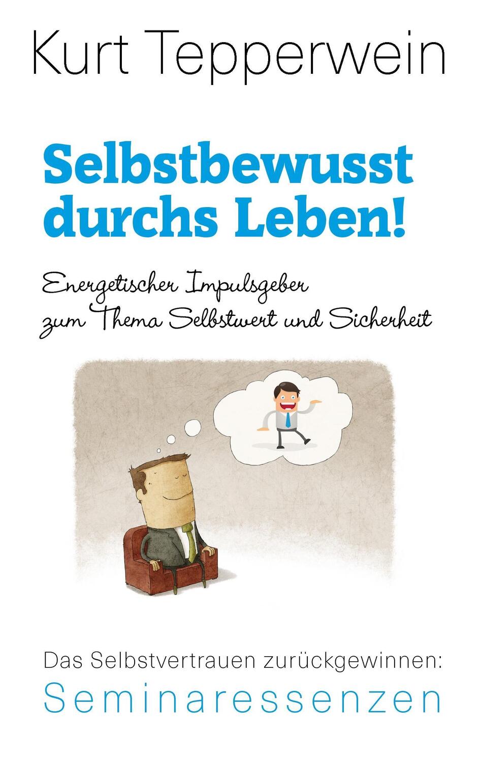 Cover: 9783739248714 | Selbstbewusst durchs Leben! | Kurt Tepperwein | Taschenbuch | Deutsch