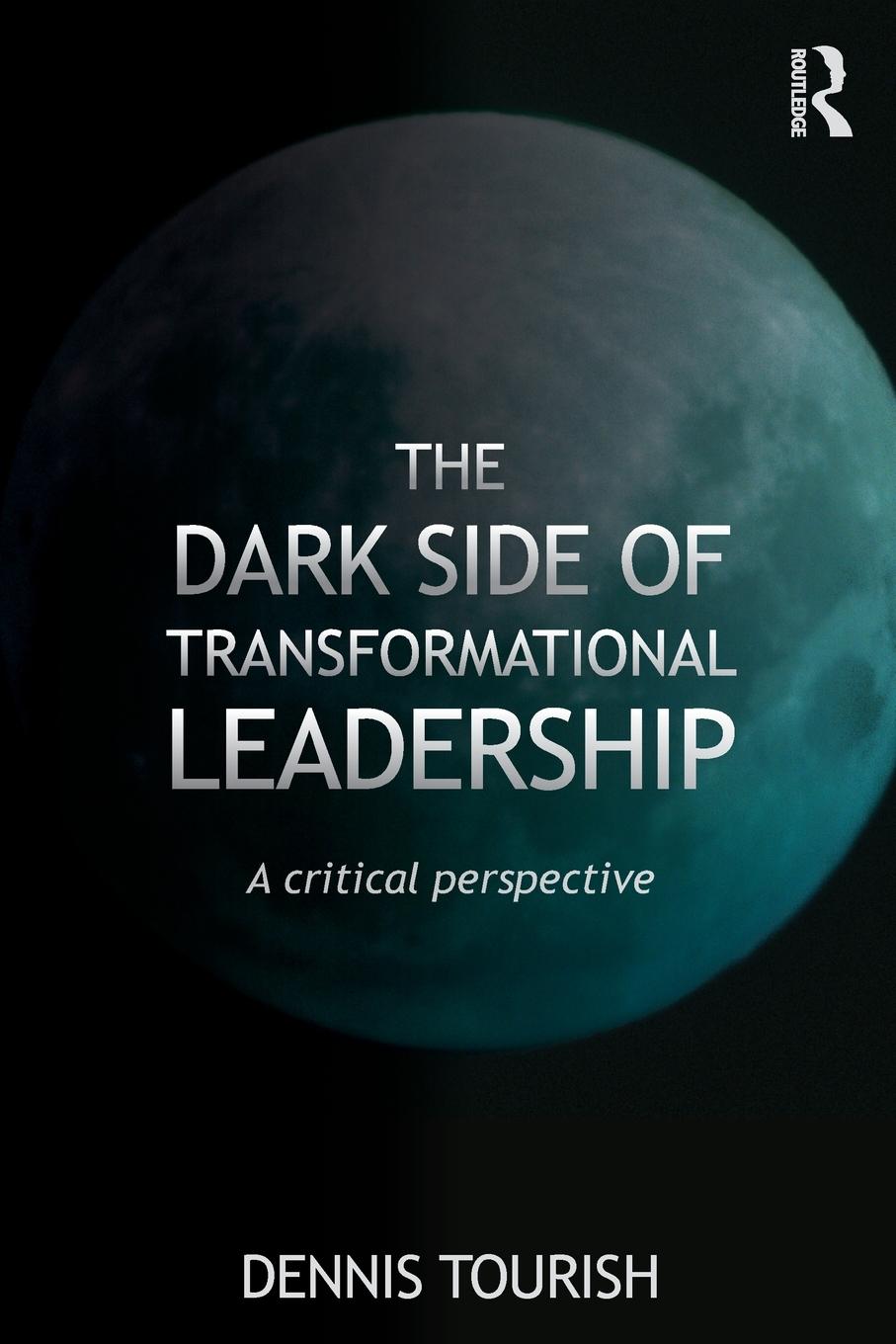 Cover: 9780415564281 | The Dark Side of Transformational Leadership | A Critical Perspective