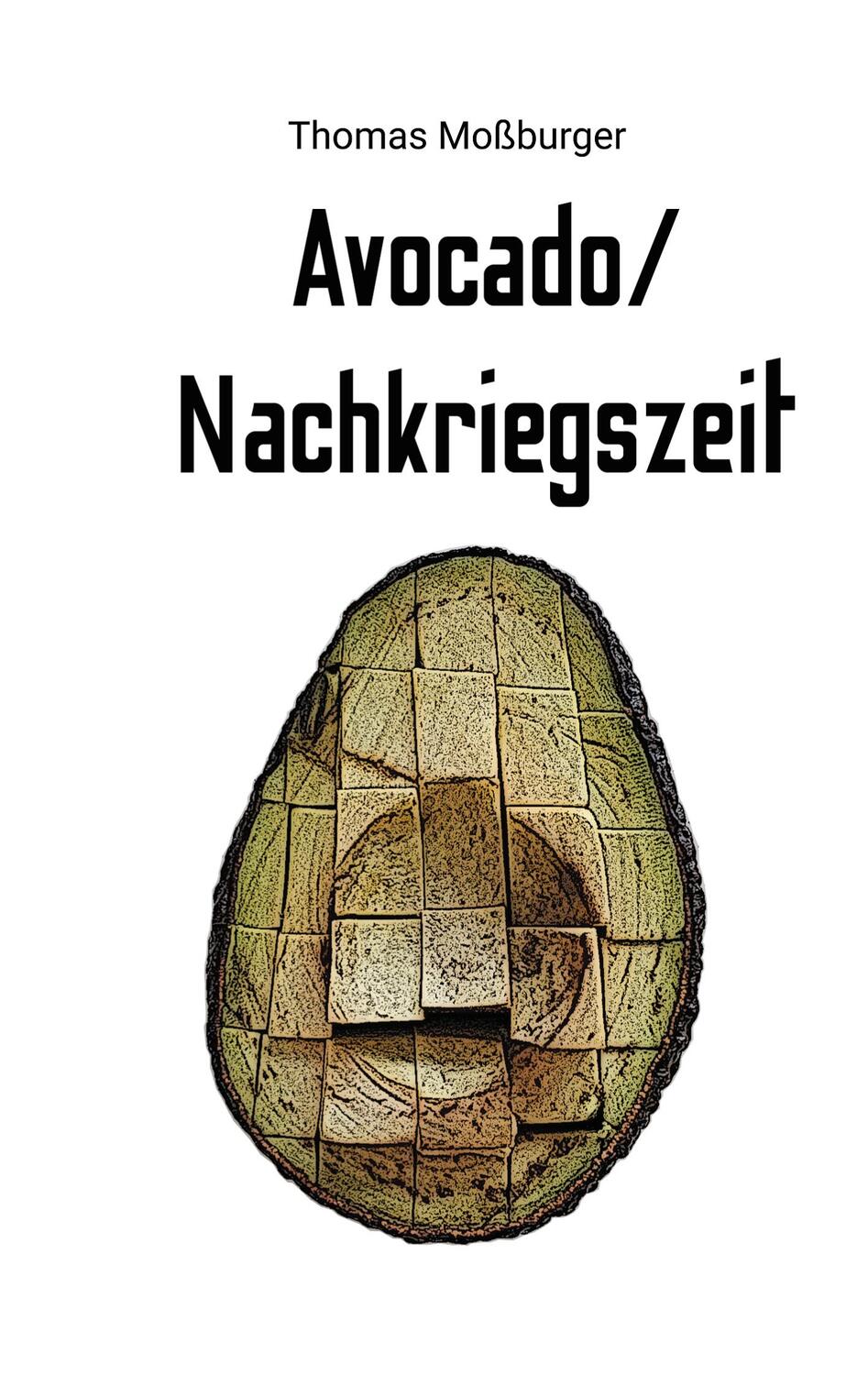 Cover: 9783754306505 | Avocado/Nachkriegszeit | Thomas Moßburger | Taschenbuch