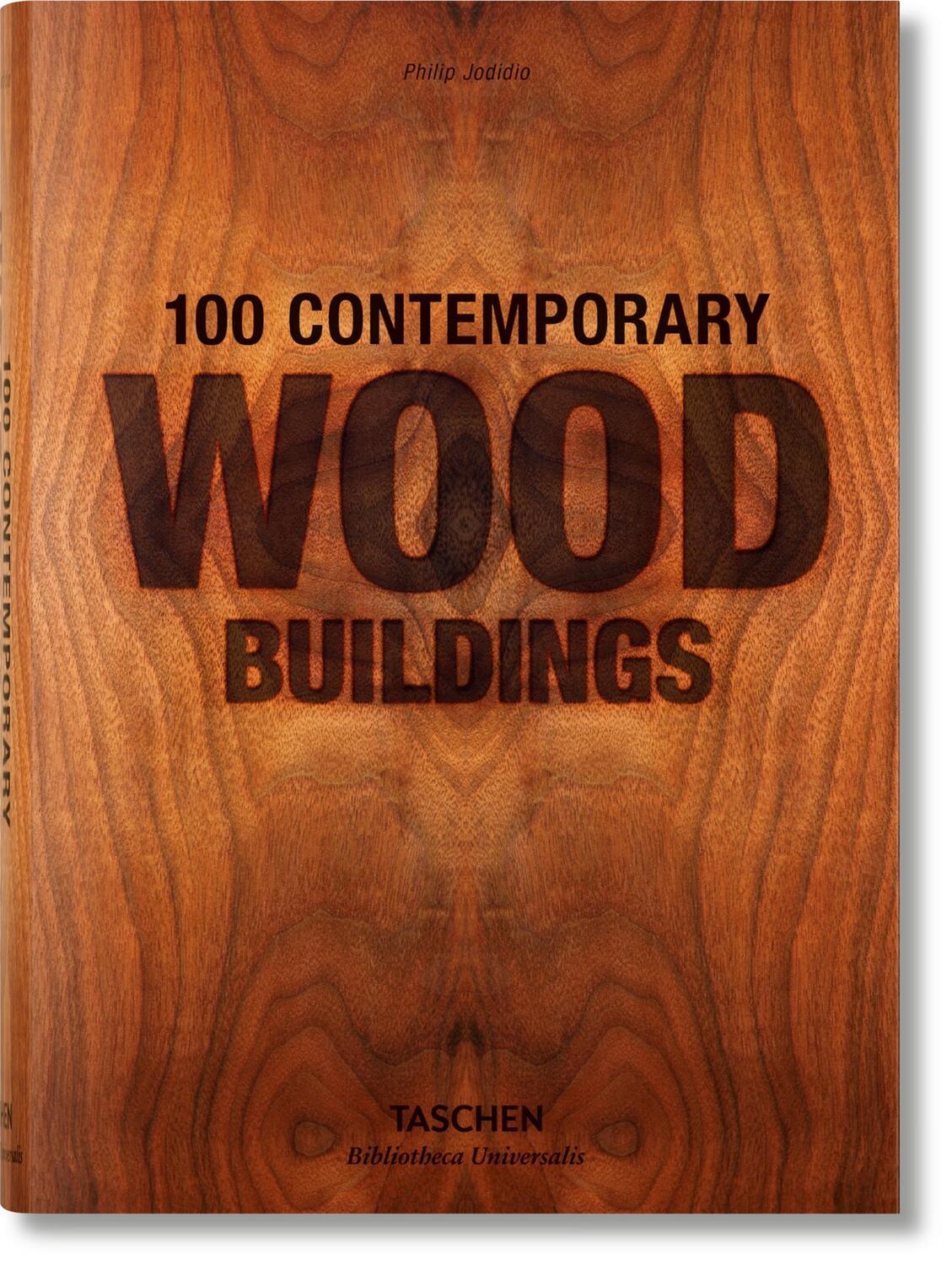Cover: 9783836561563 | 100 Contemporary Wood Buildings | Philip Jodidio | Buch | 632 S.