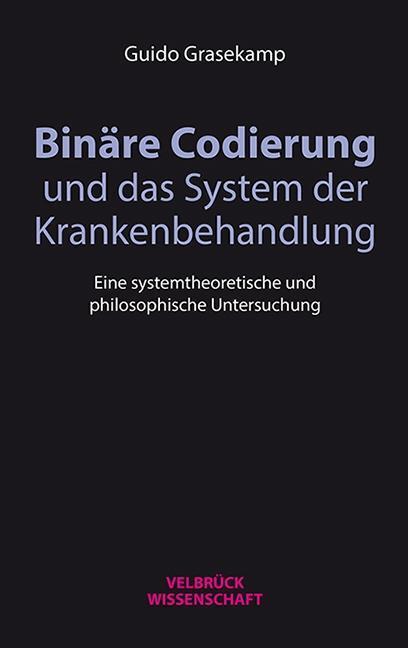 Cover: 9783958321267 | Binäre Codierung und das System der Krankenbehandlung | Grasekamp