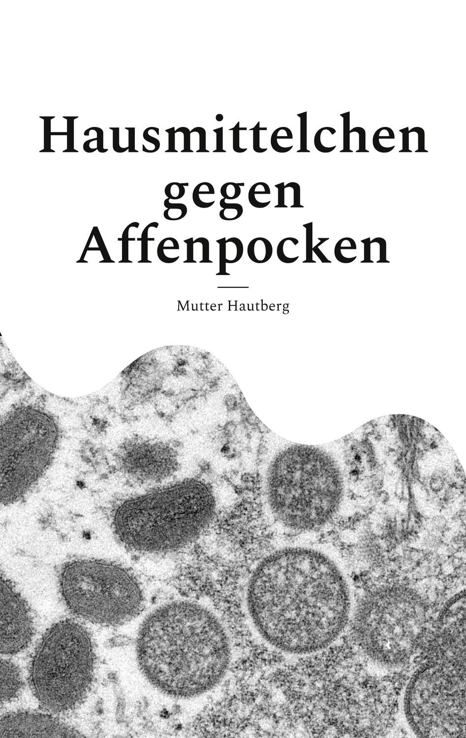 Cover: 9783756219155 | Hausmittelchen gegen Affenpocken | Zielgerichtete Naturheilkunde