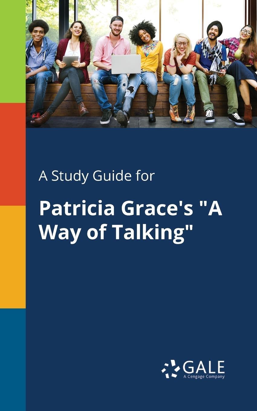 Cover: 9781375375511 | A Study Guide for Patricia Grace's "A Way of Talking" | Gale | Buch
