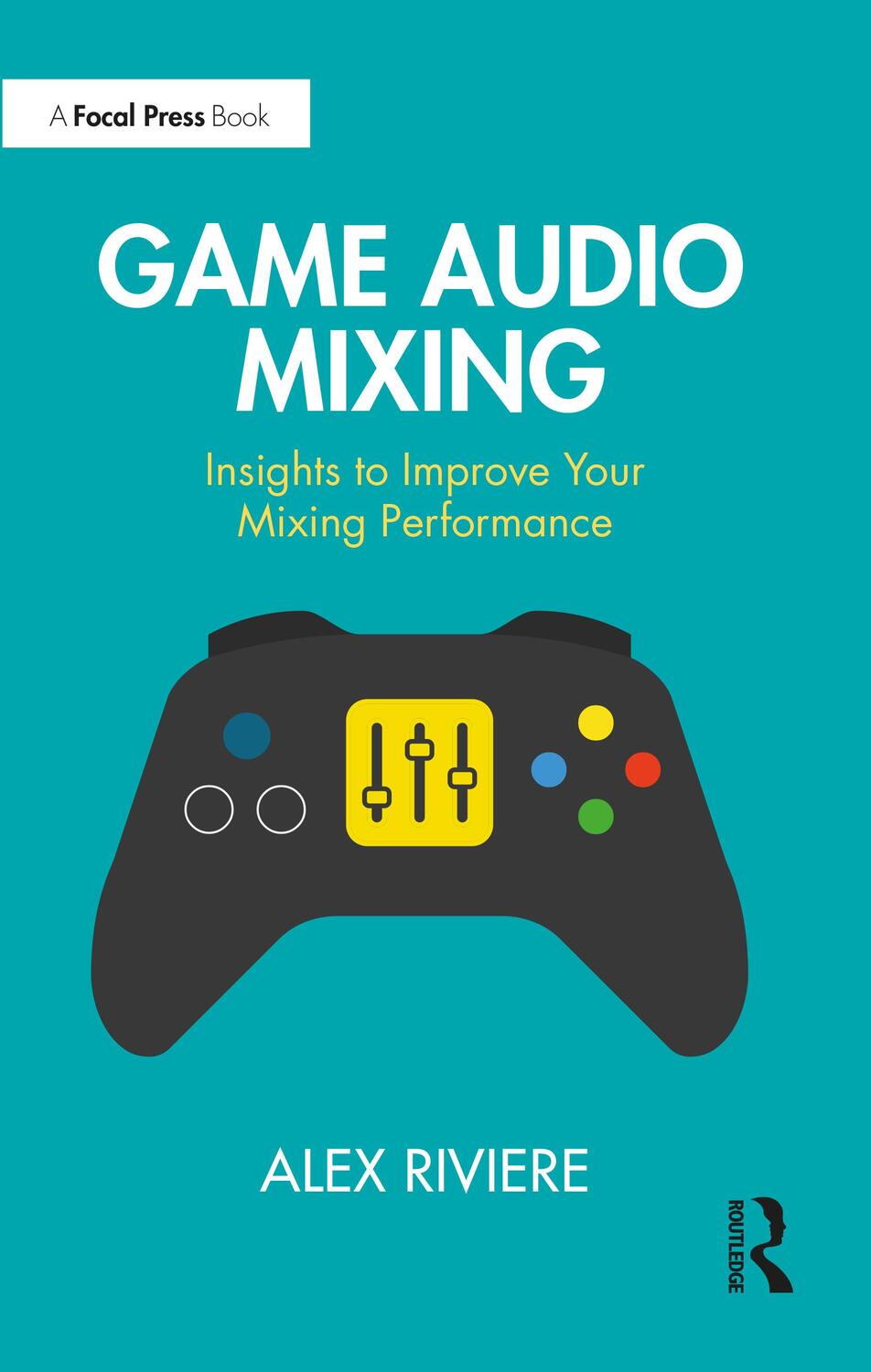 Cover: 9781032397351 | Game Audio Mixing | Insights to Improve Your Mixing Performance | Buch