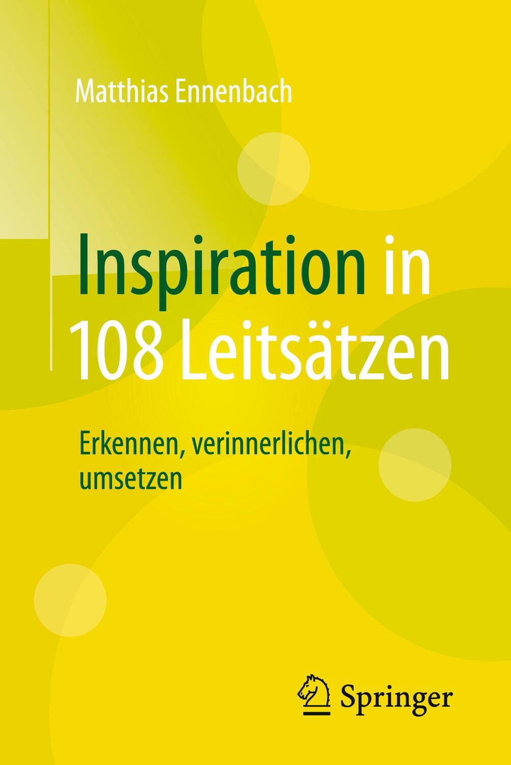 Cover: 9783662529645 | Inspiration in 108 Leitsätzen | Erkennen, verinnerlichen, umsetzen
