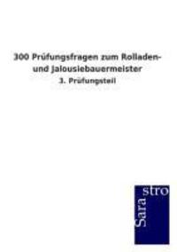 Cover: 9783864714351 | 300 Prüfungsfragen zum Rolladen- und Jalousiebauermeister | Verlag