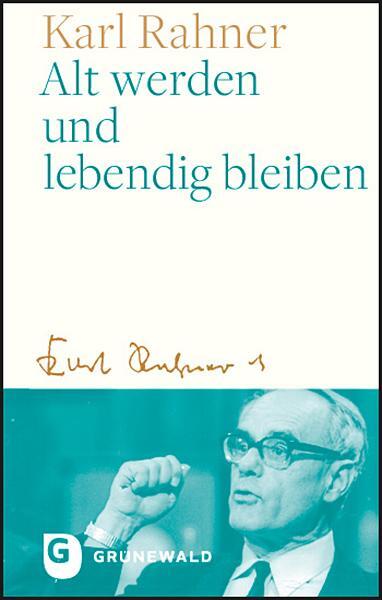 Cover: 9783786732747 | Alt werden und lebendig bleiben | Karl Rahner | Buch | Deutsch | 2021