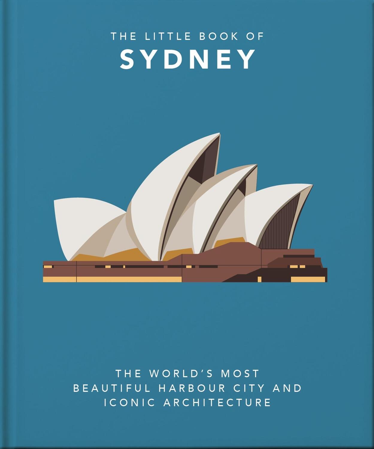 Cover: 9781800691704 | The Little Book of Sydney: The World's Most Beautiful Harbour City...