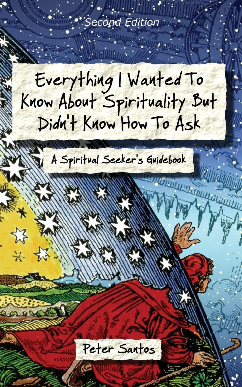 Cover: 9780989610742 | Everything I Wanted to Know about Spirituality but Didn't Know How...