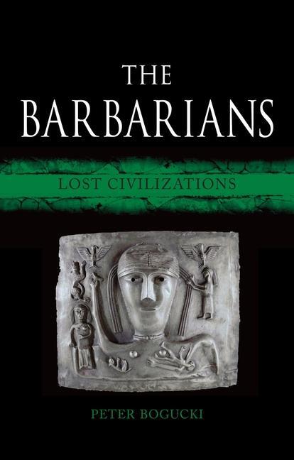 Cover: 9781780237183 | The Barbarians | Lost Civilizations | Peter Bogucki | Buch | Englisch