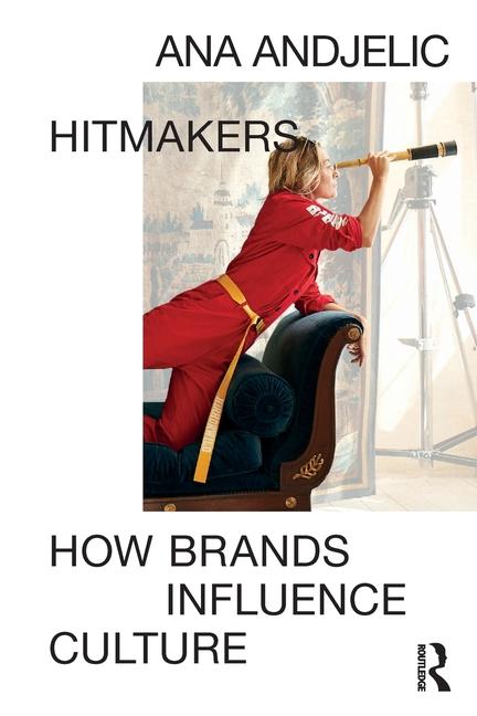 Cover: 9781032874463 | Hitmakers | How Brands Influence Culture | Ana Andjelic | Taschenbuch