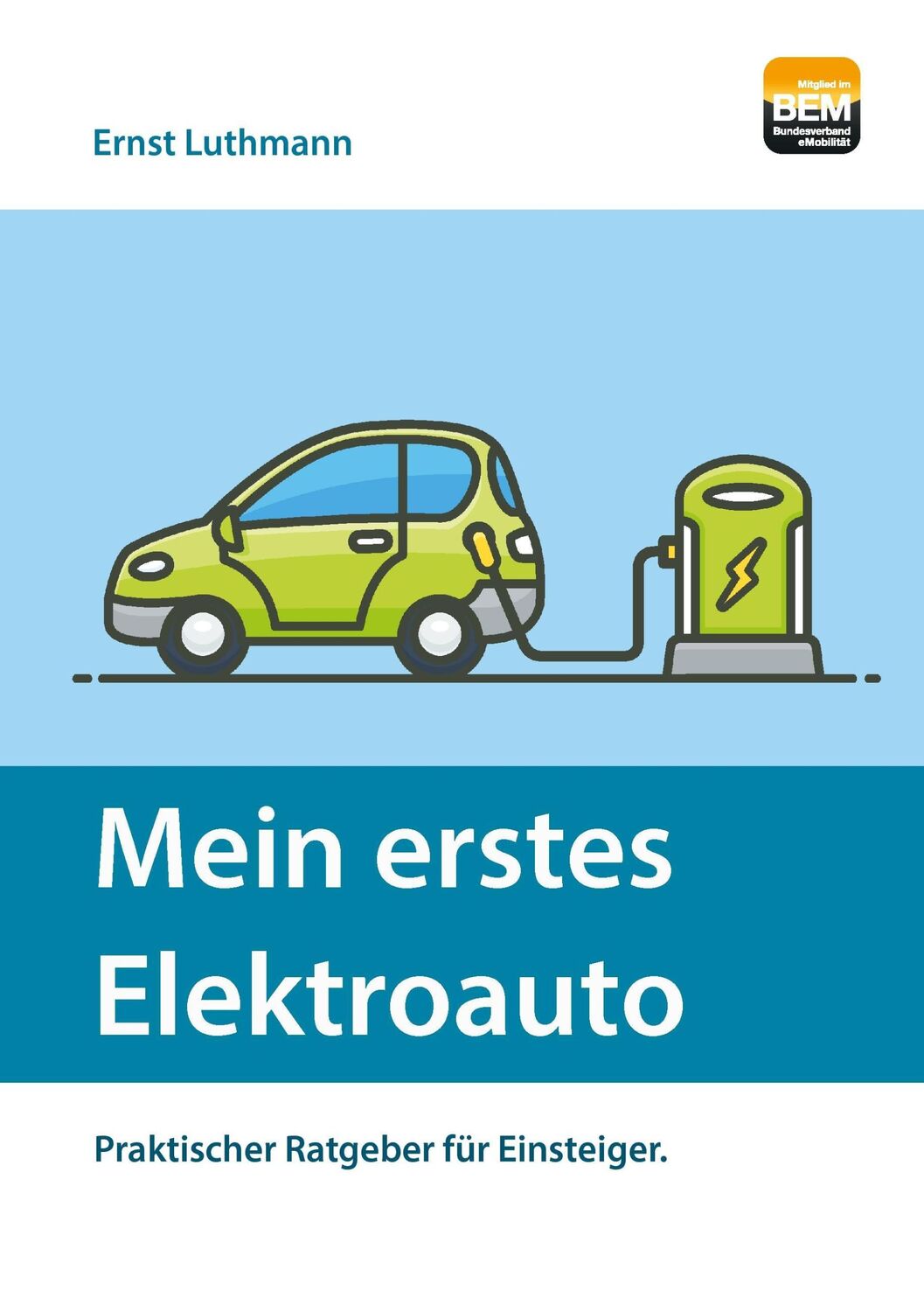 Cover: 9783744802017 | Mein erstes Elektroauto | Praktischer Ratgeber für Einsteiger. | Buch