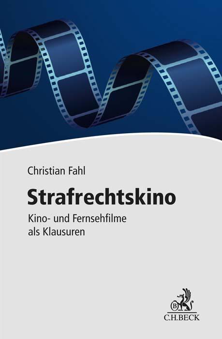 Cover: 9783406780356 | Strafrechtskino | Kino- und Fernsehfilme als Klausuren | Fahl | Buch