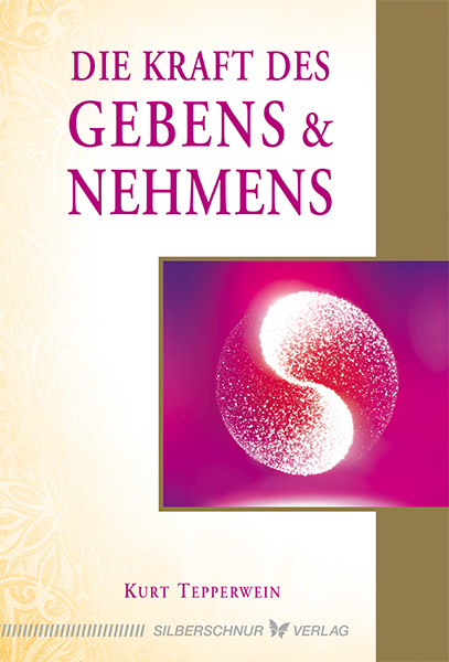 Cover: 9783898455060 | Die Kraft des Gebens und Nehmens | Kurt Tepperwein | Taschenbuch