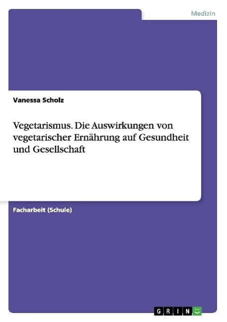 Cover: 9783668084001 | Vegetarismus. Die Auswirkungen von vegetarischer Ernährung auf...