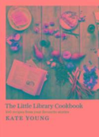 Cover: 9781784977672 | The Little Library Cookbook | Kate Young | Buch | Englisch | 2017