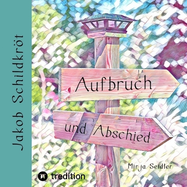 Cover: 9783384322418 | Jakob Schildkröt | Aufbruch und Abschied. DE | Mirja Seidler | Buch