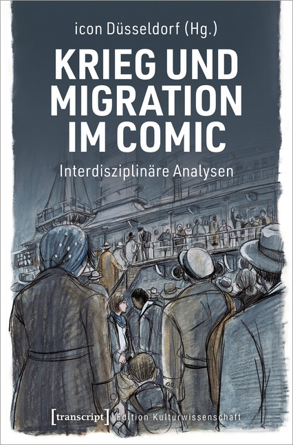 Cover: 9783837651256 | Krieg und Migration im Comic | Interdisziplinäre Analysen | Düsseldorf