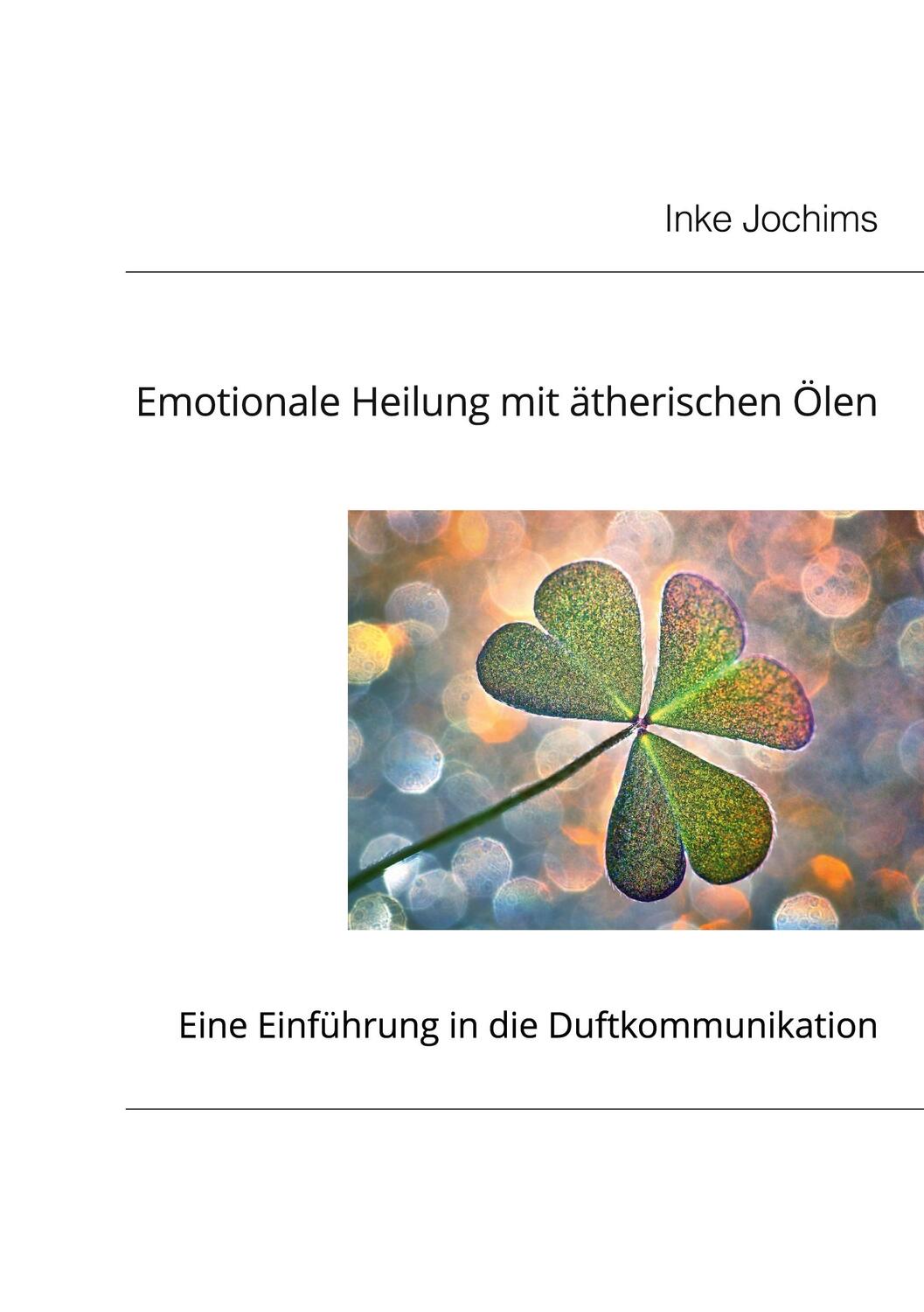Cover: 9783759707215 | Emotionale Heilung mit Duftölen | Inke Jochims | Taschenbuch | 120 S.