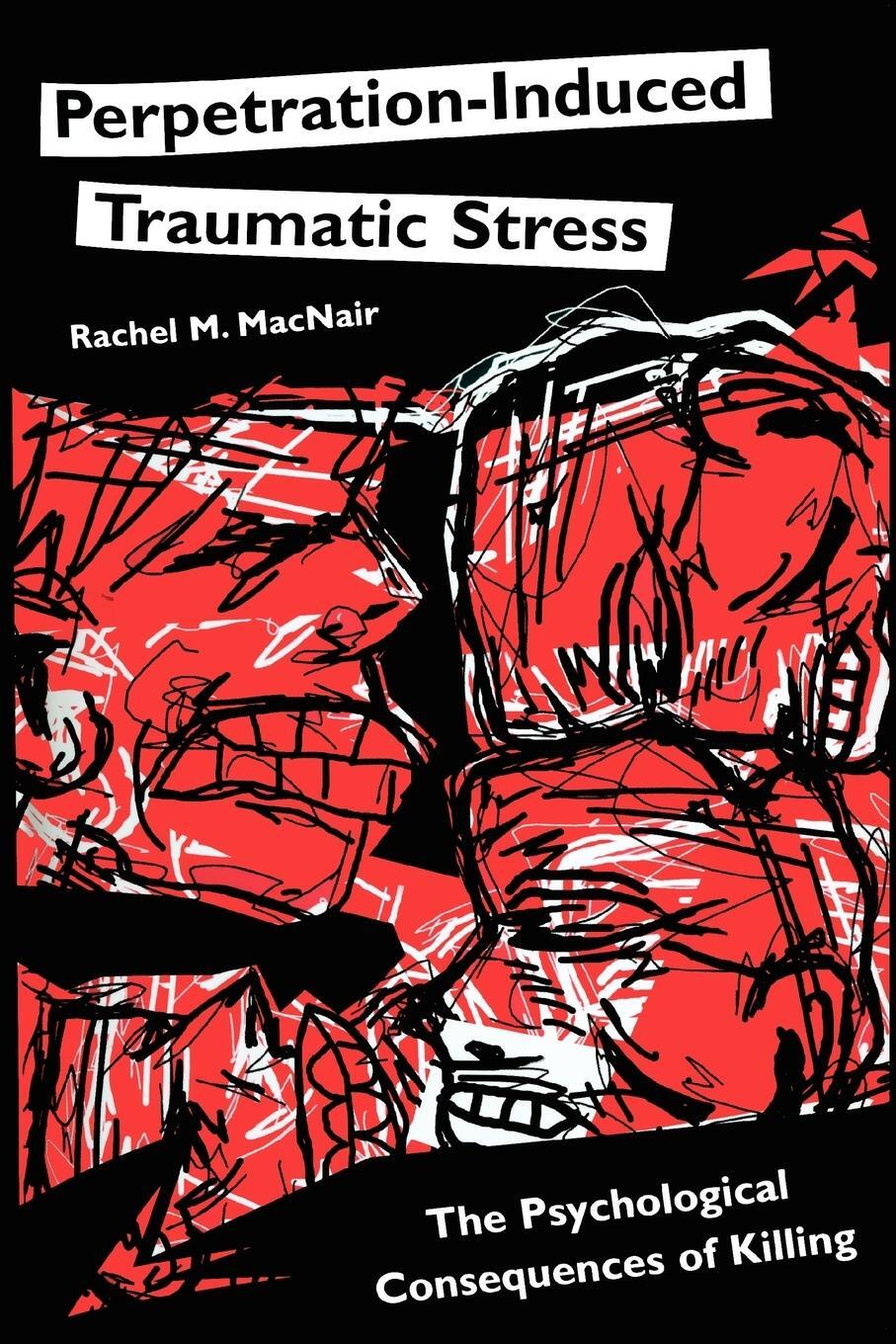 Cover: 9780595347643 | Perpetration-Induced Traumatic Stress | Rachel M. Macnair | Buch