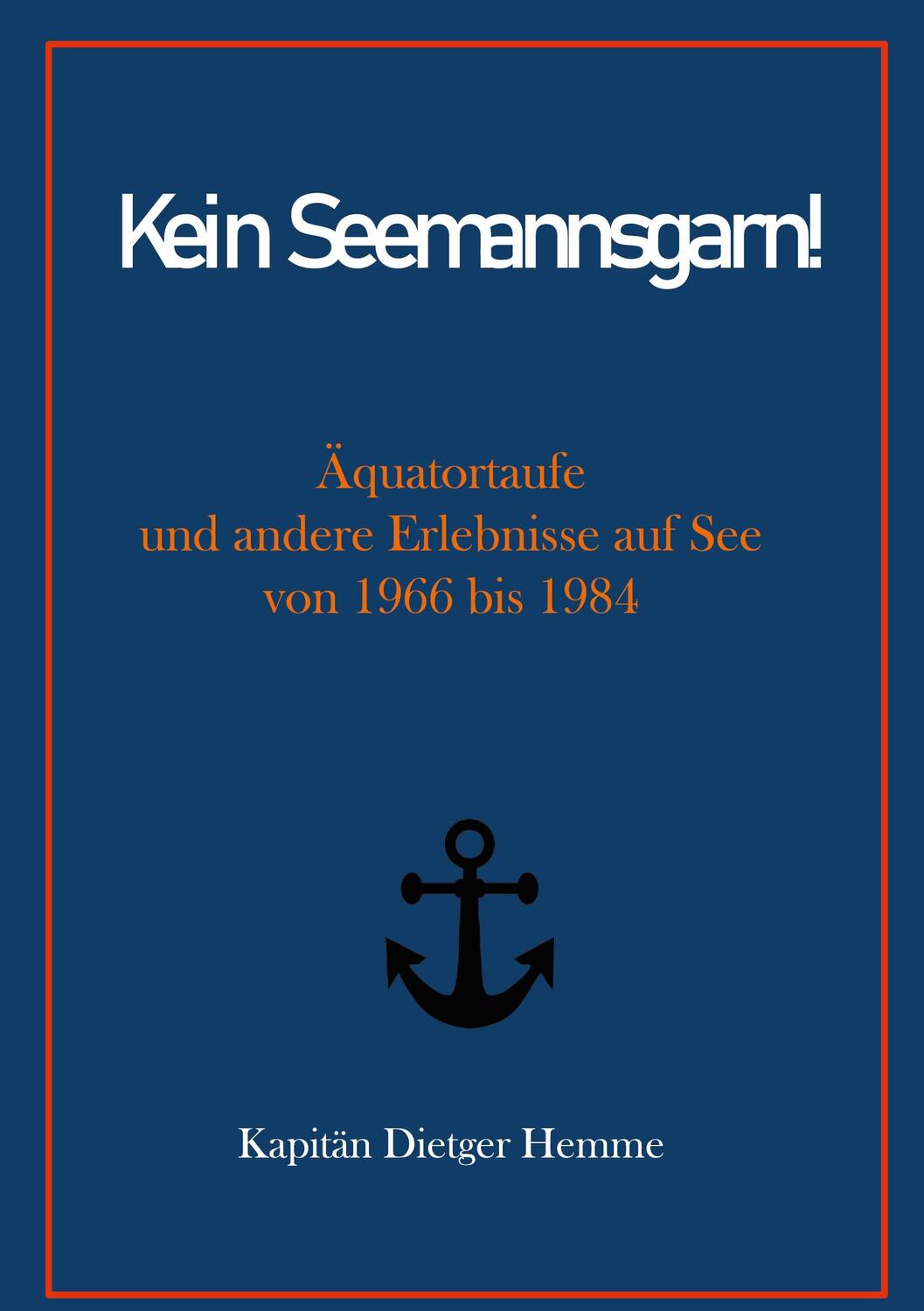 Cover: 9783754305430 | Kein Seemannsgarn! | Kapitän Dietger Hemme | Taschenbuch