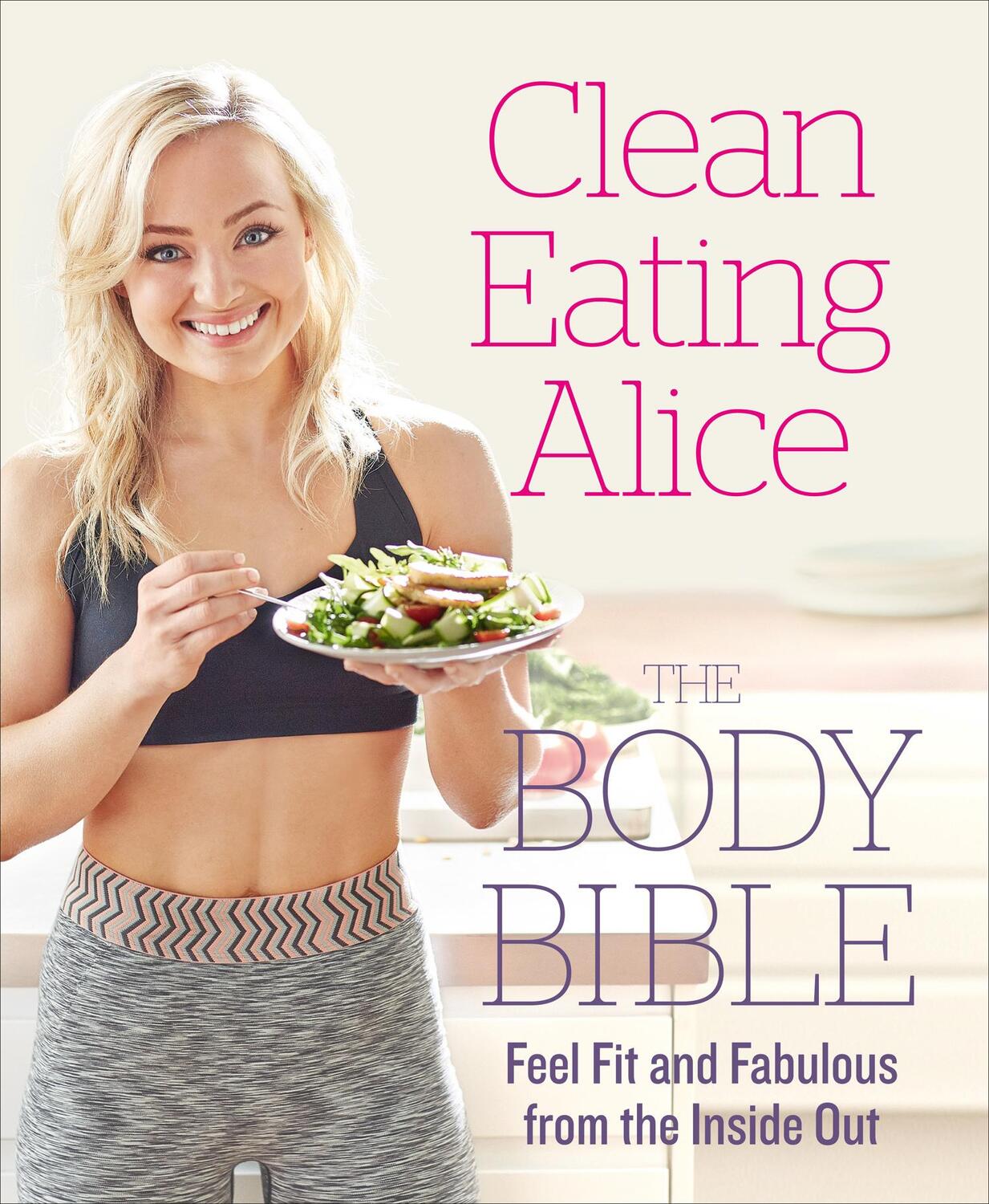 Cover: 9780008167202 | Clean Eating Alice The Body Bible | Alice Liveing | Taschenbuch | 2016