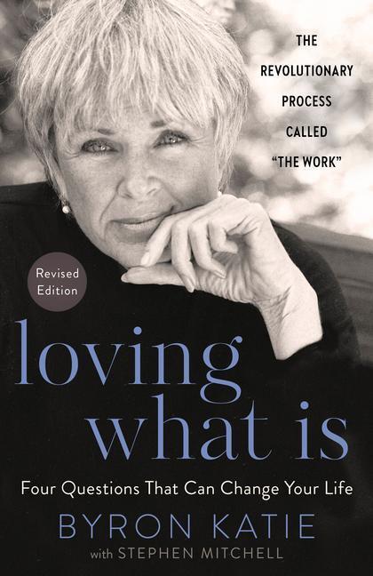 Cover: 9780593234518 | Loving What Is, Revised Edition: Four Questions That Can Change...