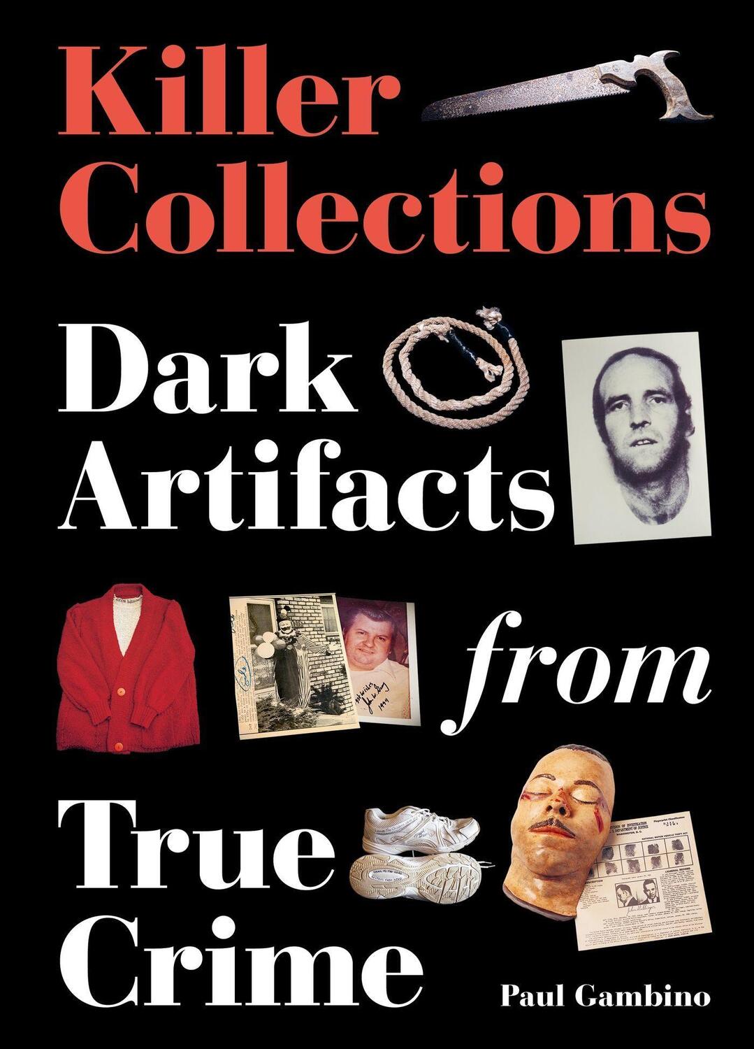 Cover: 9780857829146 | Killer Collections | Dark Artifacts from True Crime | Paul Gambino