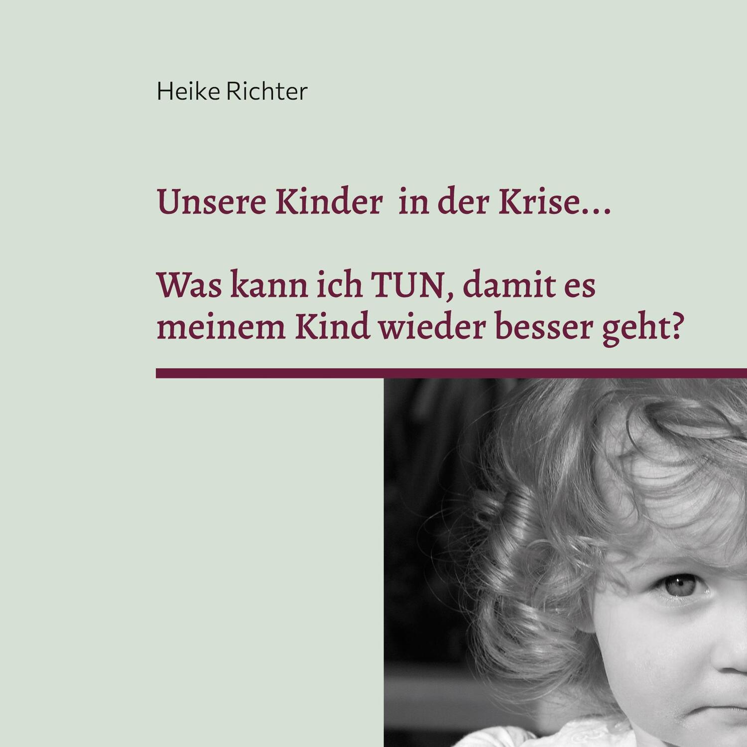 Cover: 9783753472843 | Unsere Kinder in der Krise... | Heike Richter | Taschenbuch