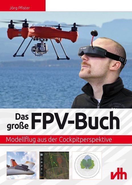 Cover: 9783881804752 | Das große FPV-Buch | Modellflug aus der Cockpitperspektive | Pfister