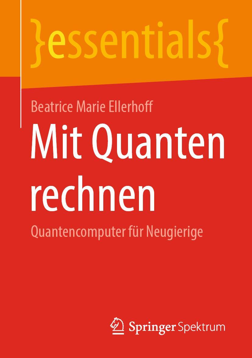 Cover: 9783658312213 | Mit Quanten rechnen | Quantencomputer für Neugierige | Ellerhoff | xi