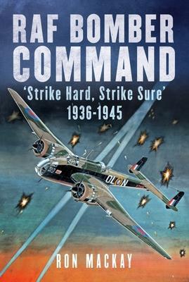 Cover: 9781781558362 | RAF Bomber Command | 'Strike Hard, Strike Sure' 1936-1945 | Ron Mackay