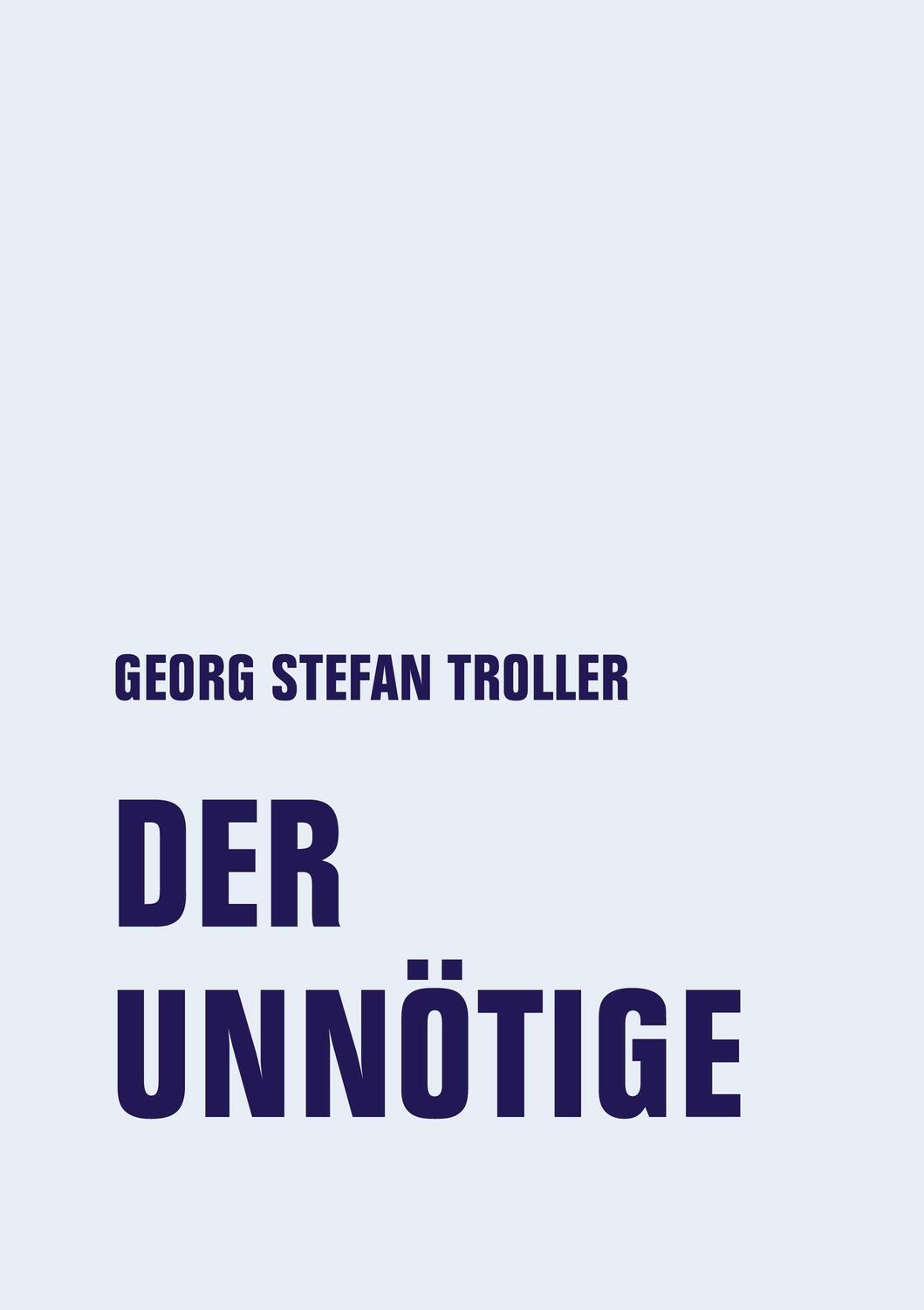 Cover: 9783957325372 | Der Unnötige | Frühe Texte | Georg Stefan Troller | Buch | Deutsch