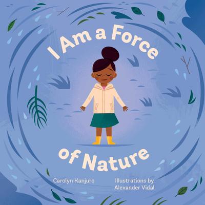 Cover: 9781611809466 | I Am a Force of Nature | Carolyn Kanjuro | Buch | Kinder-Pappbuch